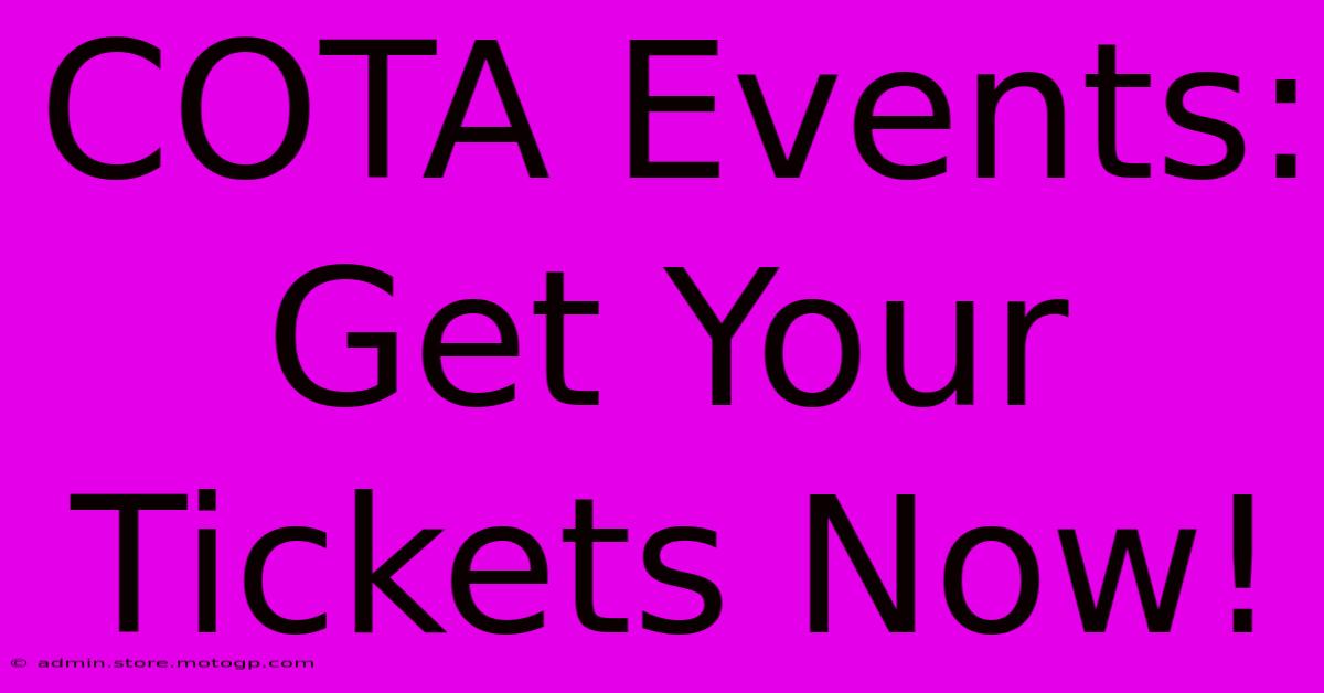 COTA Events: Get Your Tickets Now!