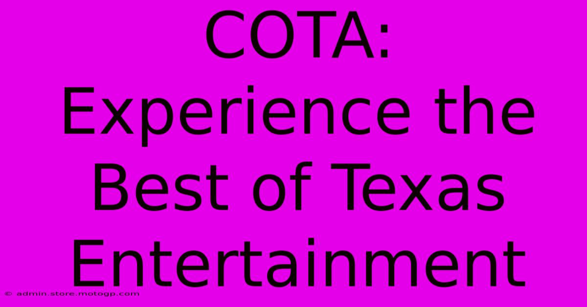 COTA: Experience The Best Of Texas Entertainment