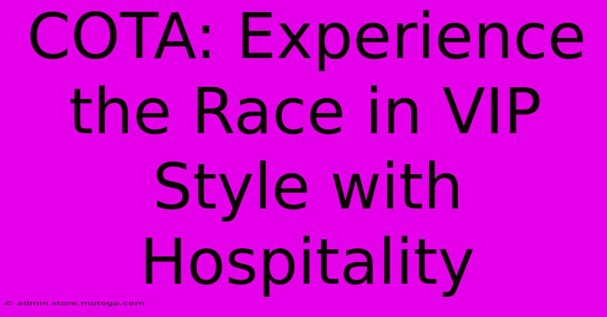 COTA: Experience The Race In VIP Style With Hospitality