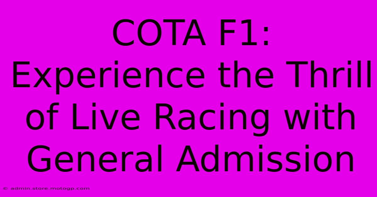 COTA F1: Experience The Thrill Of Live Racing With General Admission