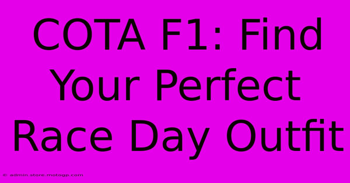 COTA F1: Find Your Perfect Race Day Outfit