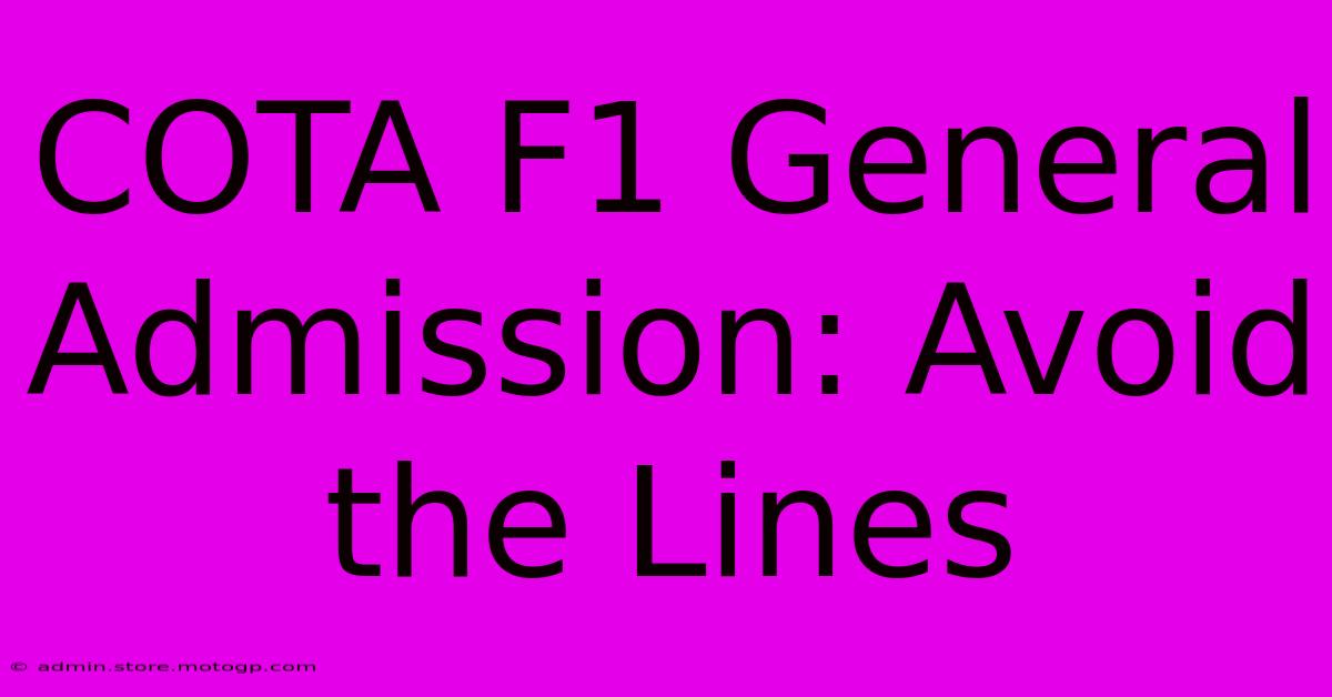 COTA F1 General Admission: Avoid The Lines