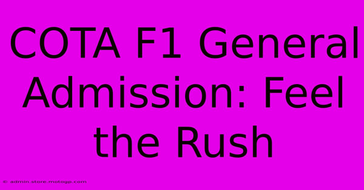 COTA F1 General Admission: Feel The Rush