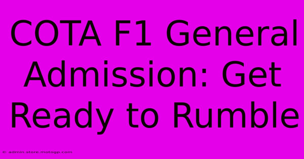 COTA F1 General Admission: Get Ready To Rumble