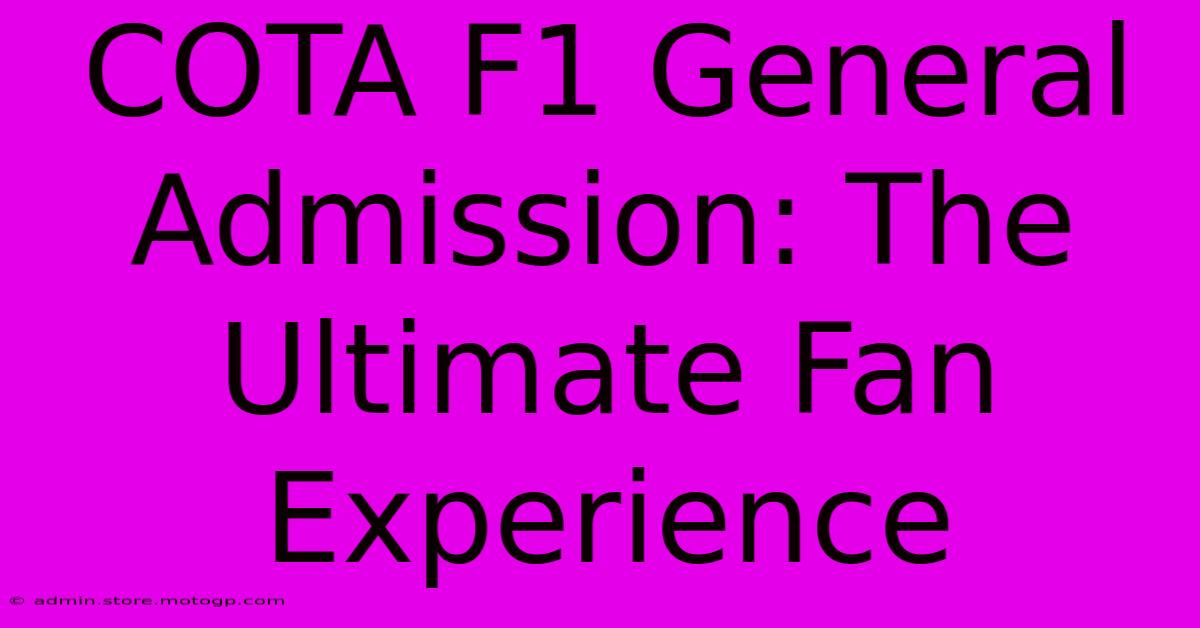 COTA F1 General Admission: The Ultimate Fan Experience