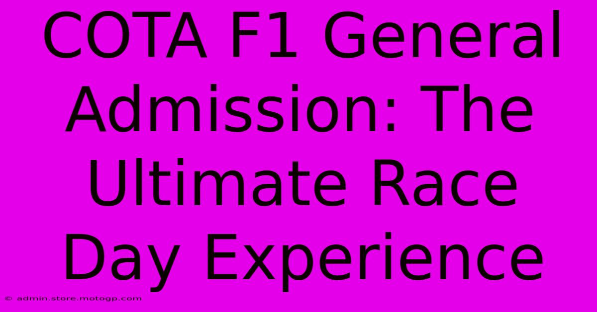 COTA F1 General Admission: The Ultimate Race Day Experience