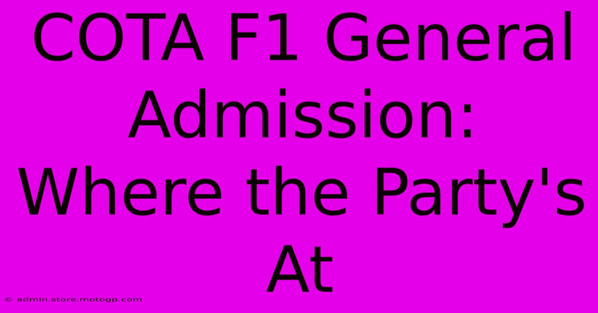 COTA F1 General Admission: Where The Party's At