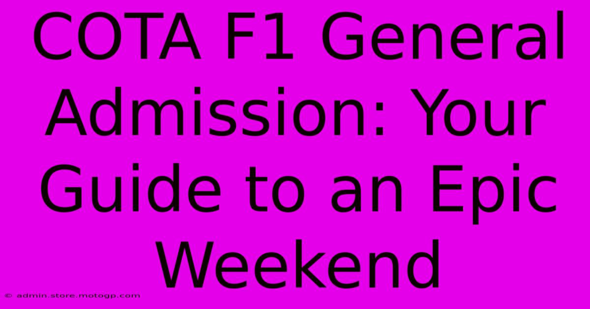 COTA F1 General Admission: Your Guide To An Epic Weekend