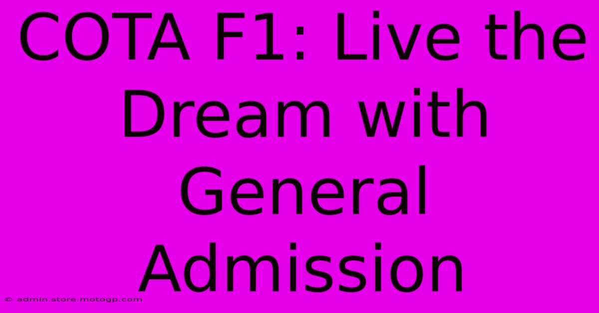 COTA F1: Live The Dream With General Admission