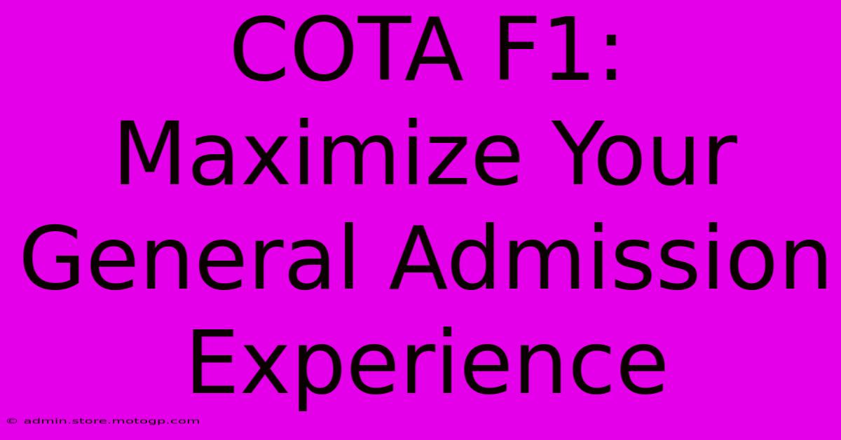 COTA F1: Maximize Your General Admission Experience