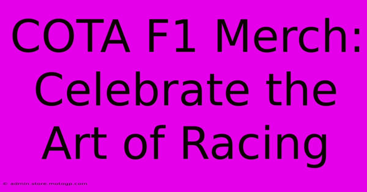 COTA F1 Merch: Celebrate The Art Of Racing