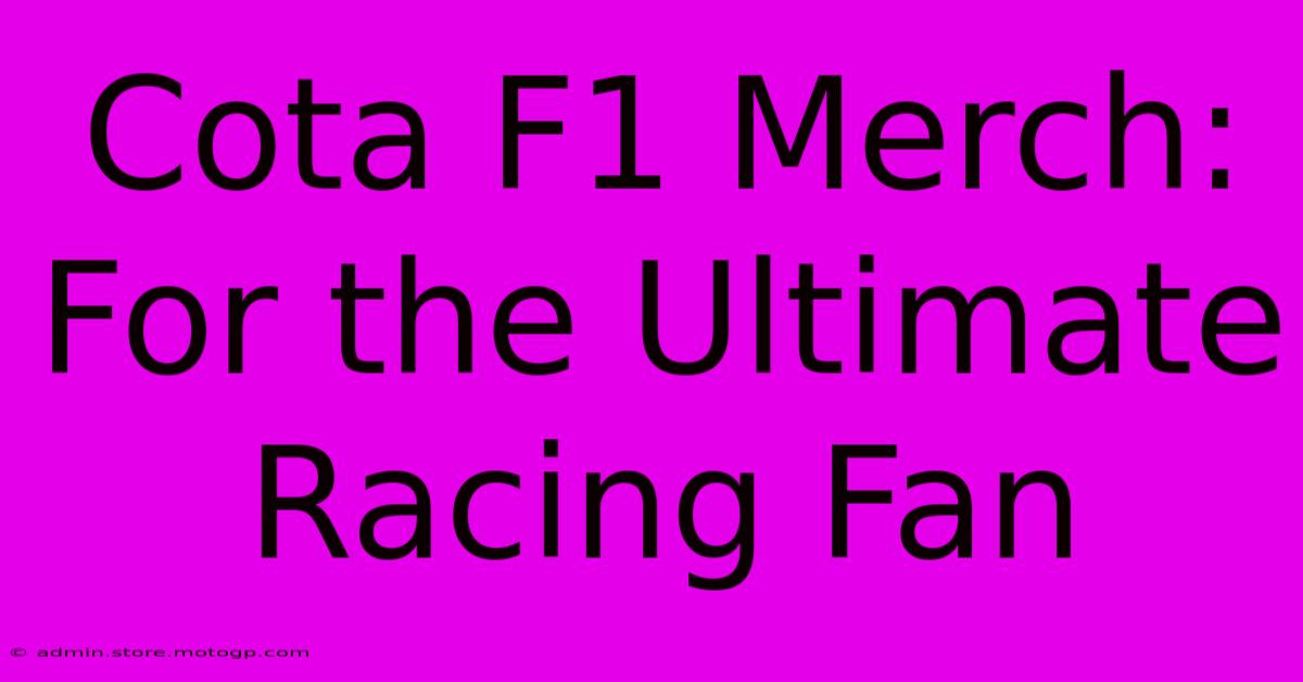 Cota F1 Merch: For The Ultimate Racing Fan