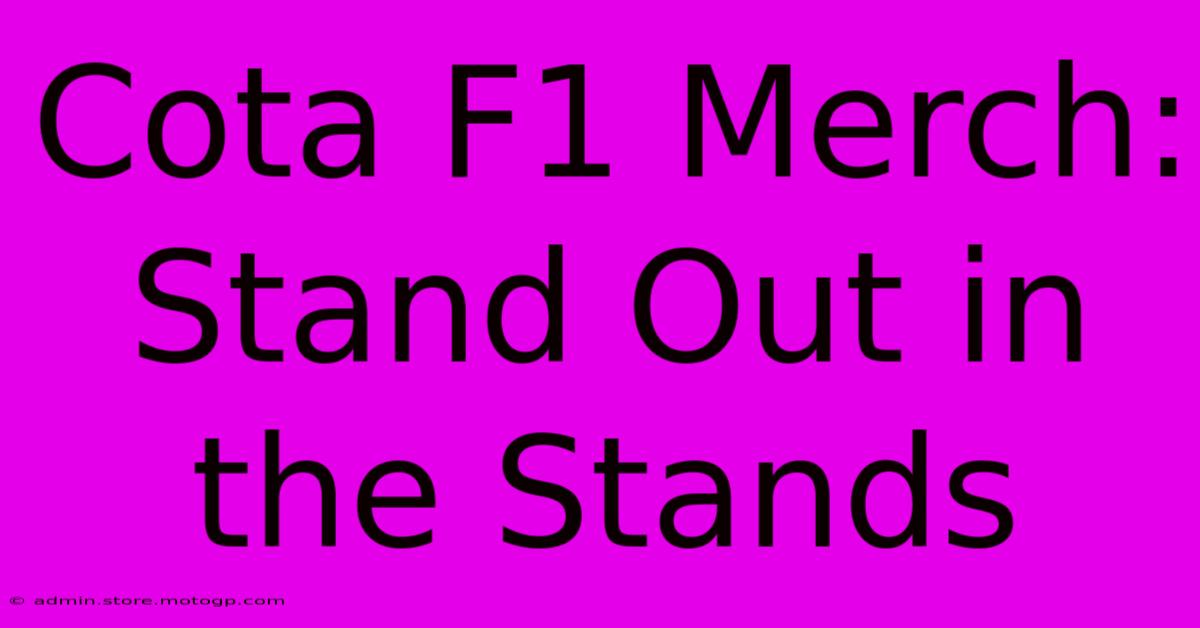 Cota F1 Merch: Stand Out In The Stands