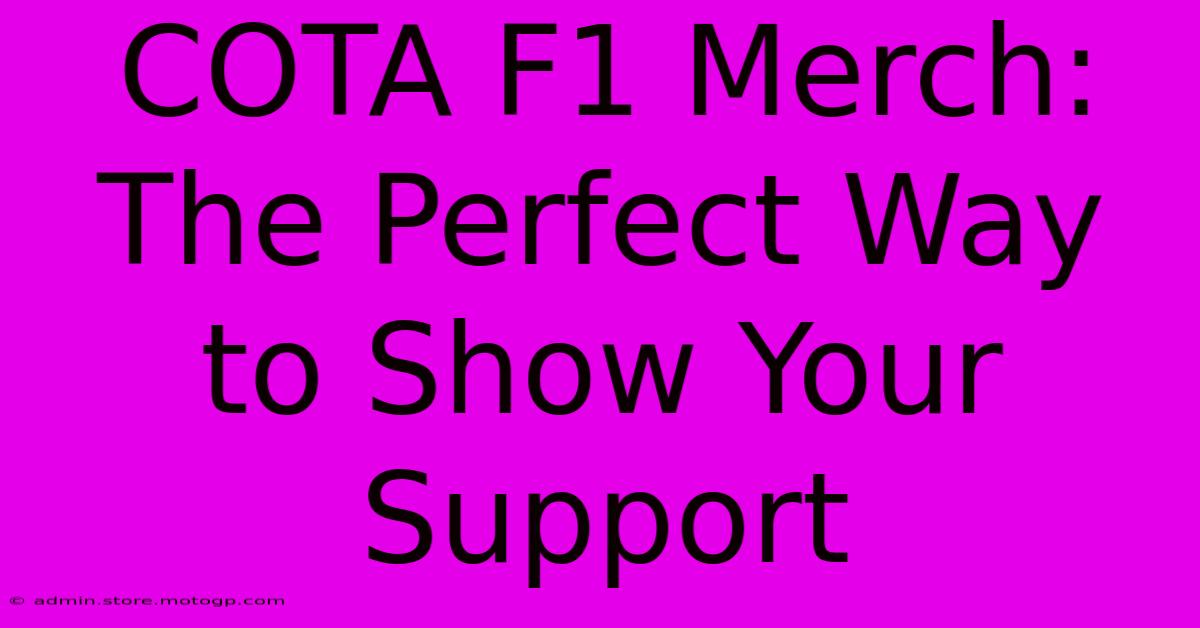 COTA F1 Merch: The Perfect Way To Show Your Support