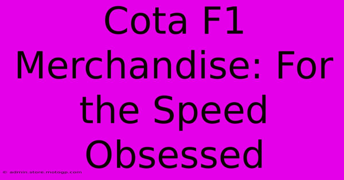 Cota F1 Merchandise: For The Speed Obsessed