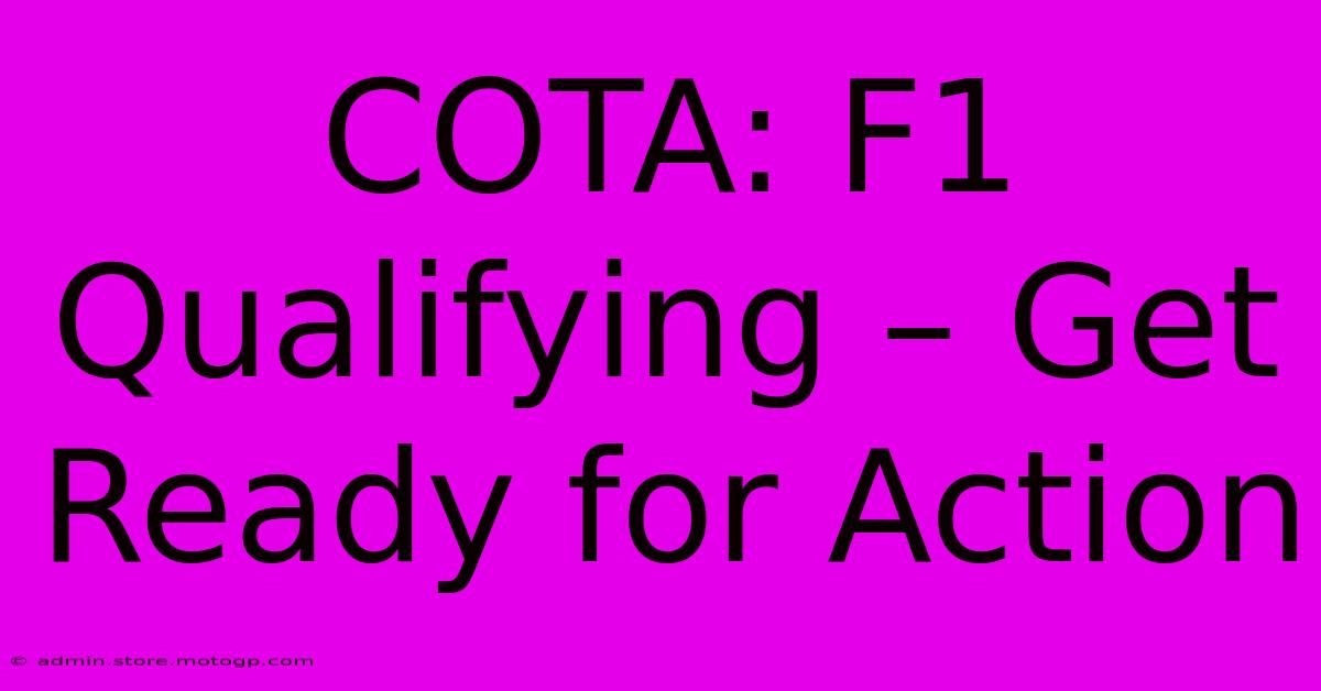 COTA: F1 Qualifying – Get Ready For Action