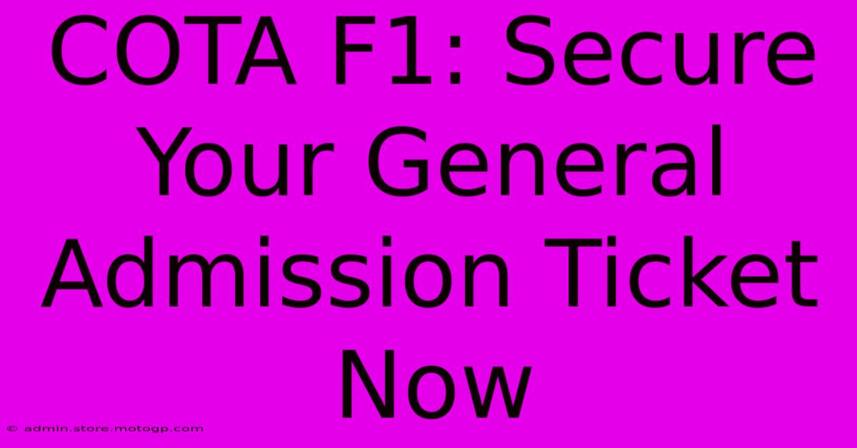 COTA F1: Secure Your General Admission Ticket Now