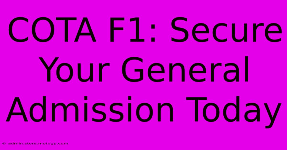 COTA F1: Secure Your General Admission Today