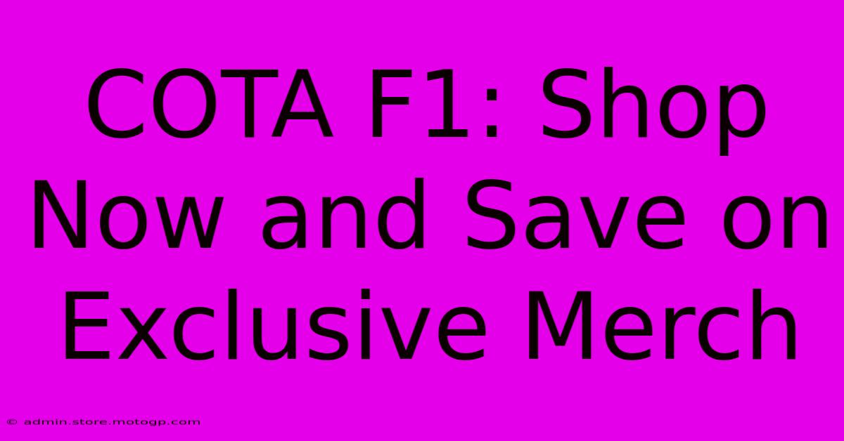 COTA F1: Shop Now And Save On Exclusive Merch