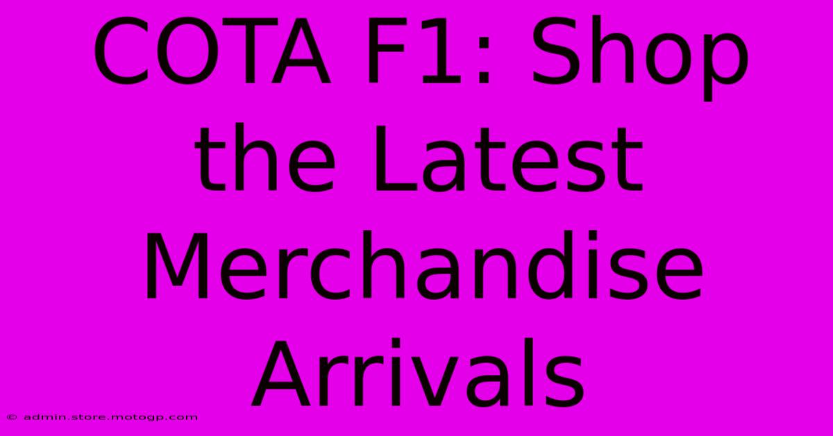 COTA F1: Shop The Latest Merchandise Arrivals