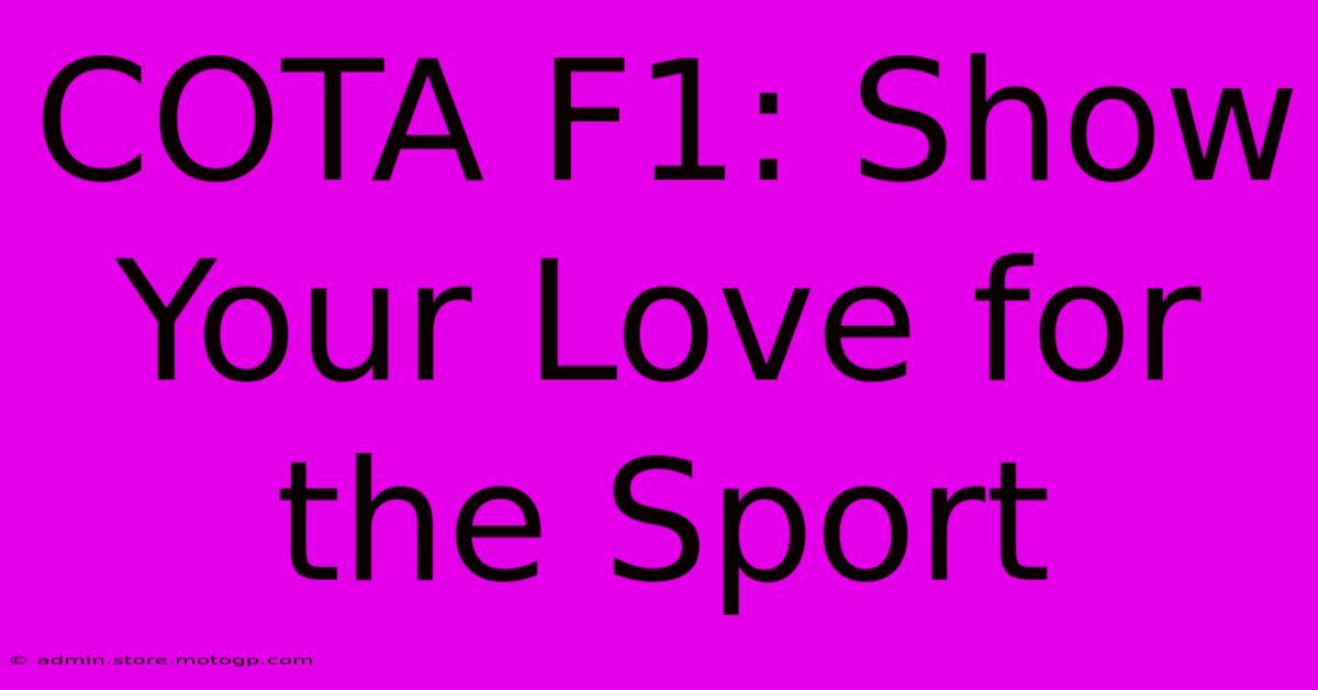 COTA F1: Show Your Love For The Sport