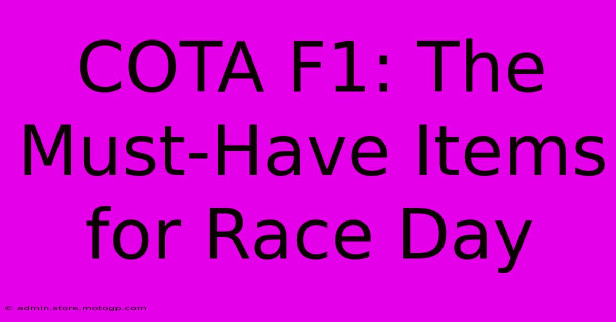 COTA F1: The Must-Have Items For Race Day