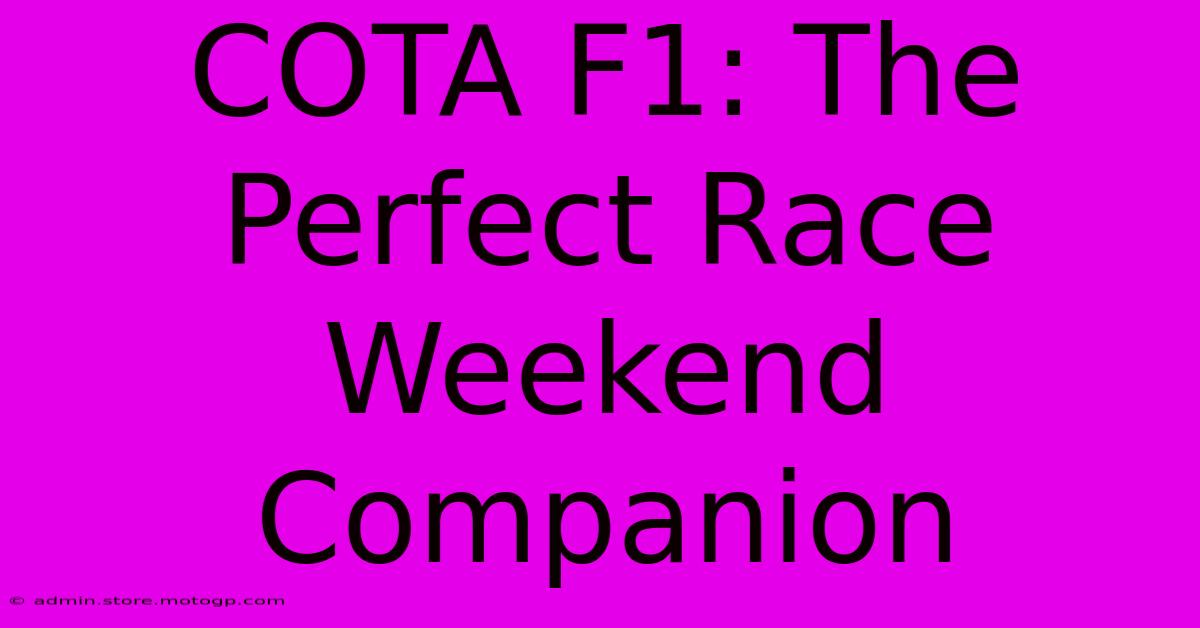 COTA F1: The Perfect Race Weekend Companion