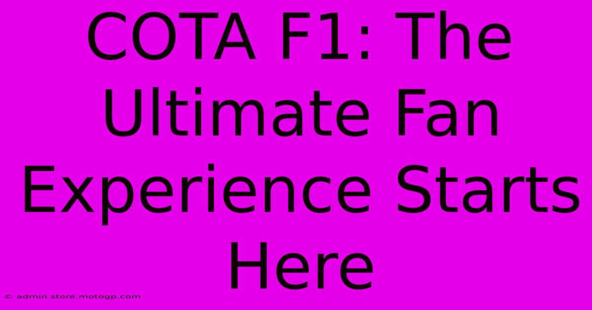 COTA F1: The Ultimate Fan Experience Starts Here