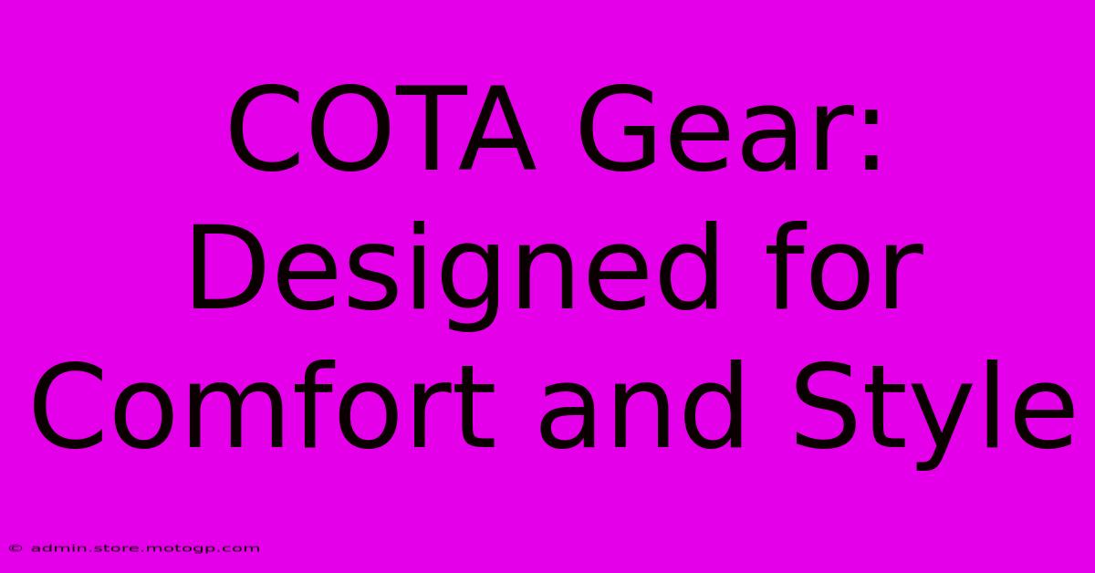 COTA Gear: Designed For Comfort And Style