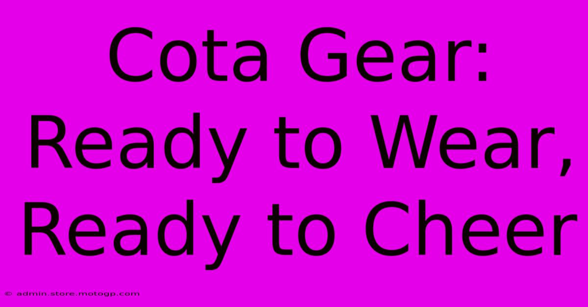 Cota Gear: Ready To Wear, Ready To Cheer