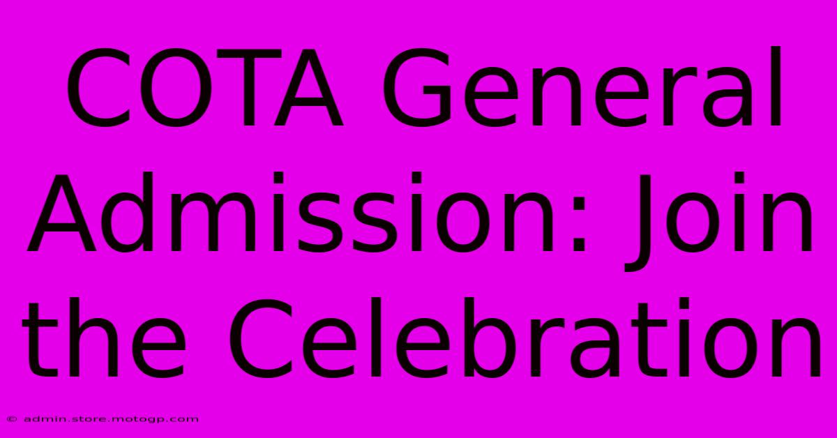 COTA General Admission: Join The Celebration