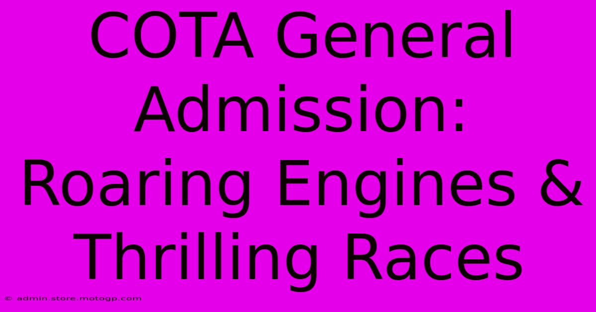 COTA General Admission: Roaring Engines & Thrilling Races