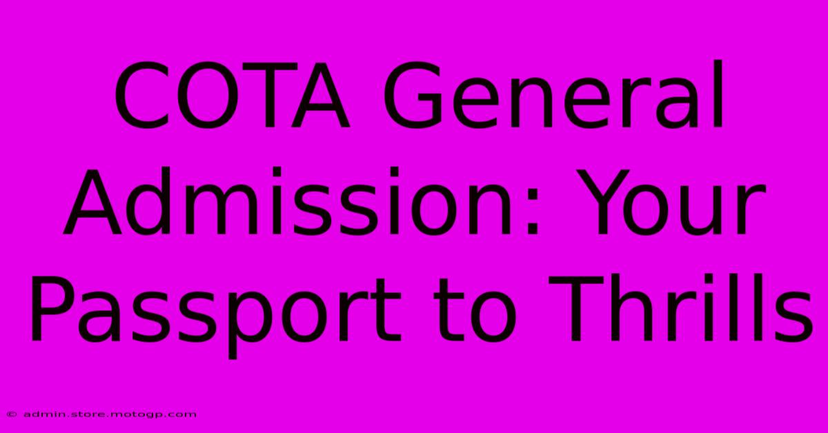 COTA General Admission: Your Passport To Thrills