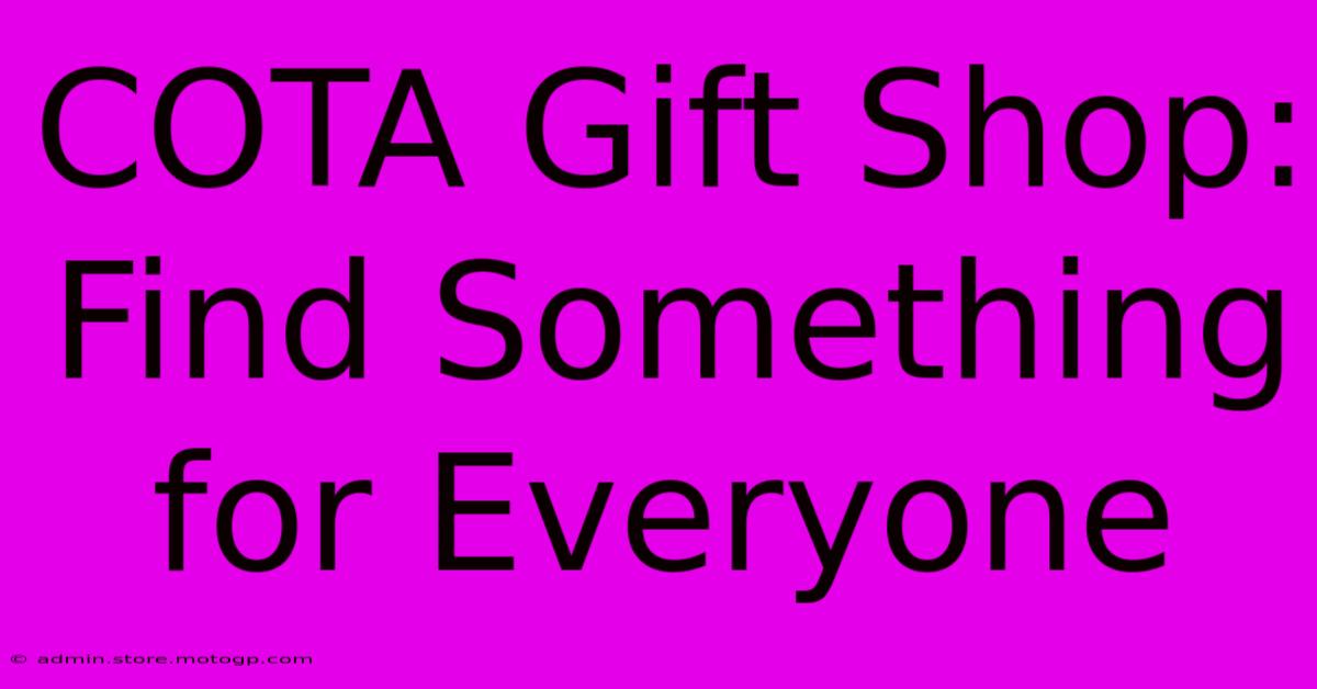 COTA Gift Shop: Find Something For Everyone