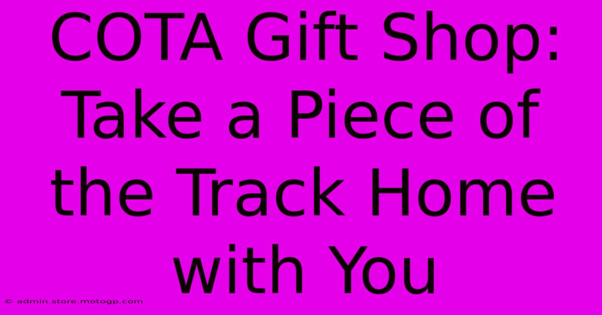 COTA Gift Shop: Take A Piece Of The Track Home With You