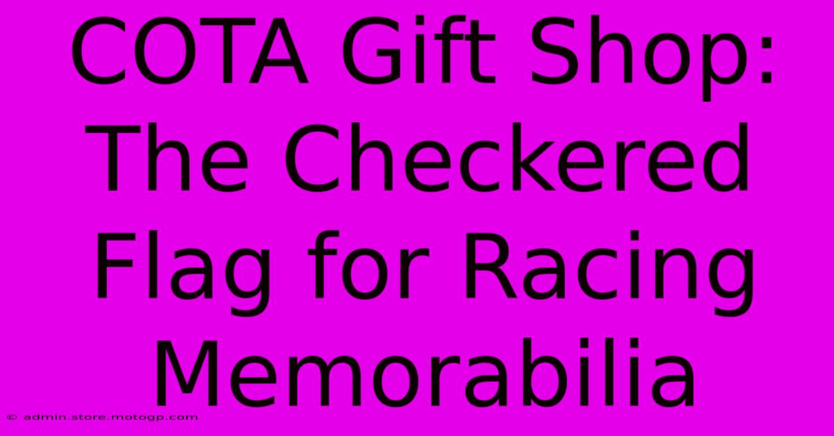 COTA Gift Shop: The Checkered Flag For Racing Memorabilia