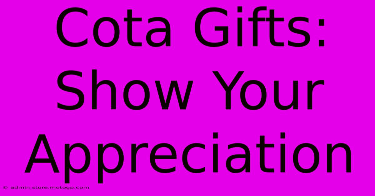 Cota Gifts: Show Your Appreciation