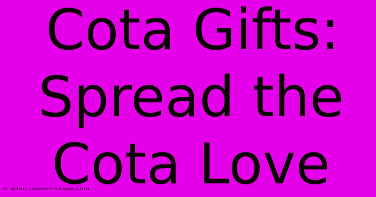 Cota Gifts: Spread The Cota Love