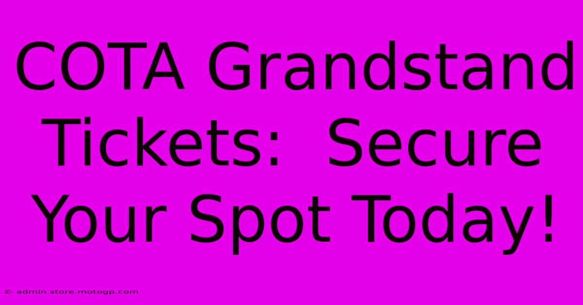 COTA Grandstand Tickets:  Secure Your Spot Today!