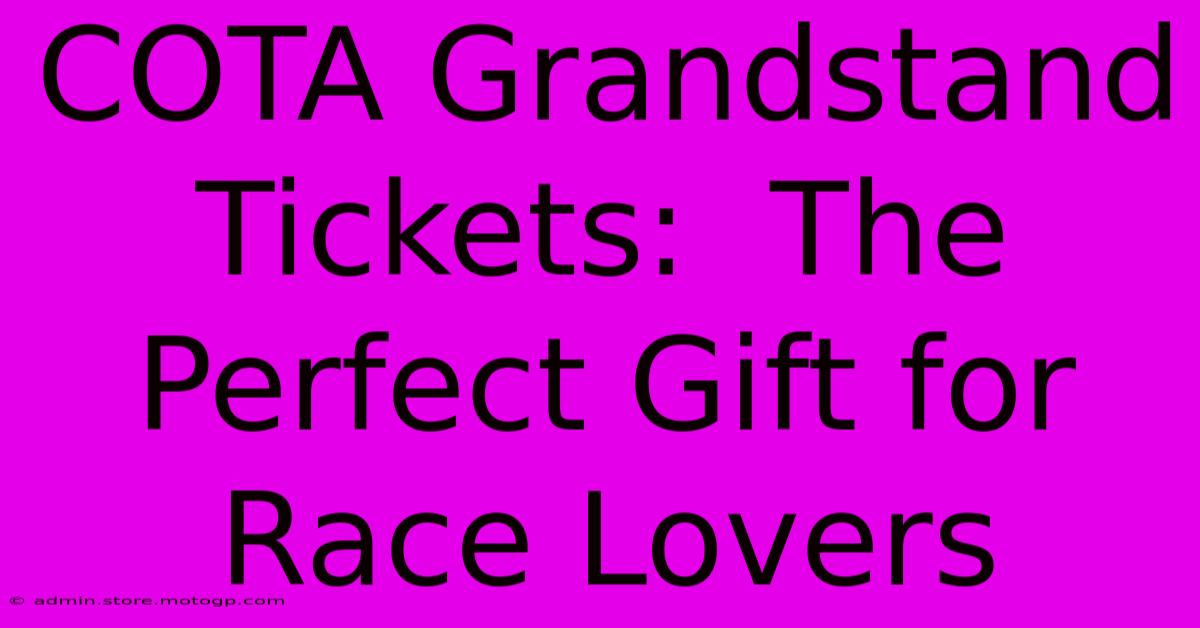 COTA Grandstand Tickets:  The Perfect Gift For Race Lovers