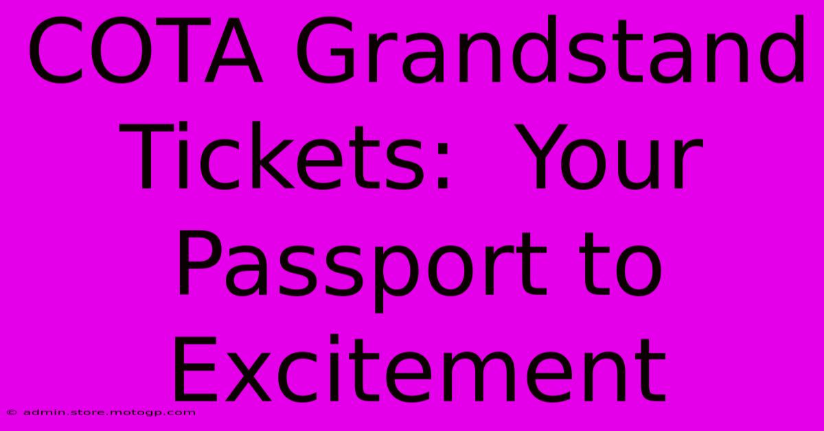 COTA Grandstand Tickets:  Your Passport To Excitement