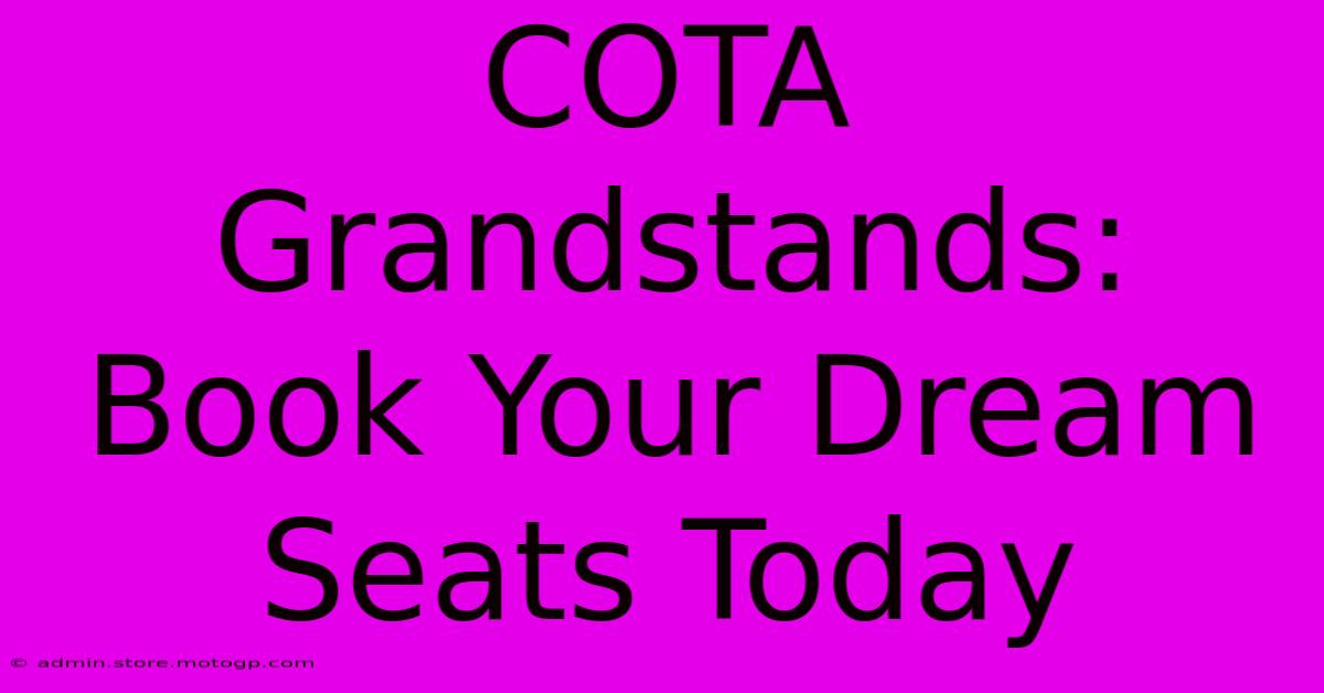 COTA Grandstands:  Book Your Dream Seats Today