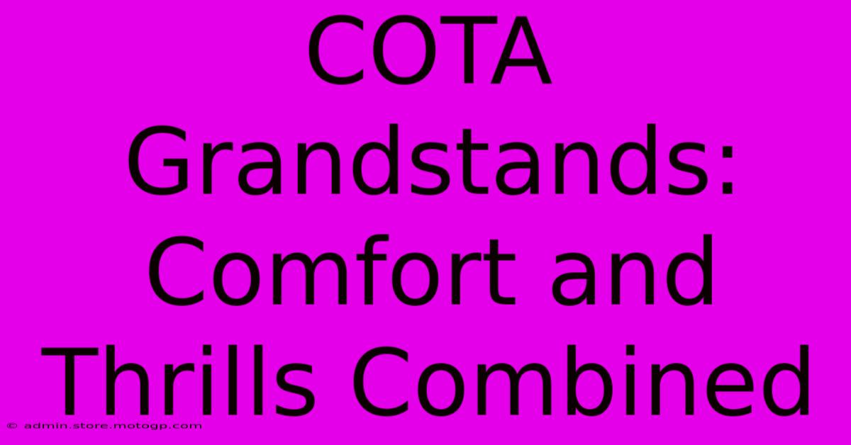 COTA Grandstands: Comfort And Thrills Combined