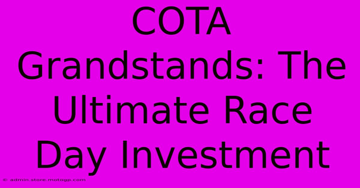 COTA Grandstands: The Ultimate Race Day Investment