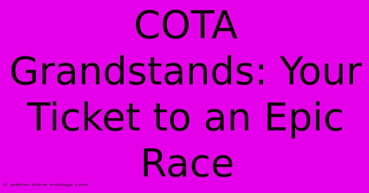 COTA Grandstands: Your Ticket To An Epic Race