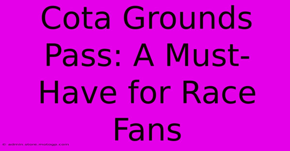 Cota Grounds Pass: A Must-Have For Race Fans