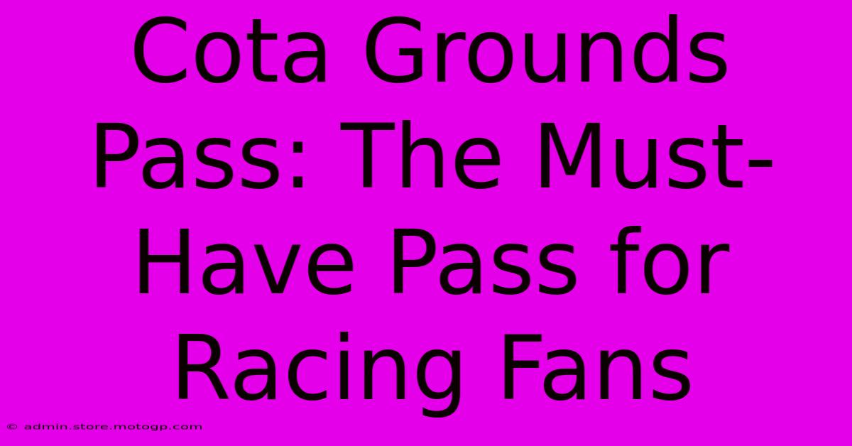 Cota Grounds Pass: The Must-Have Pass For Racing Fans