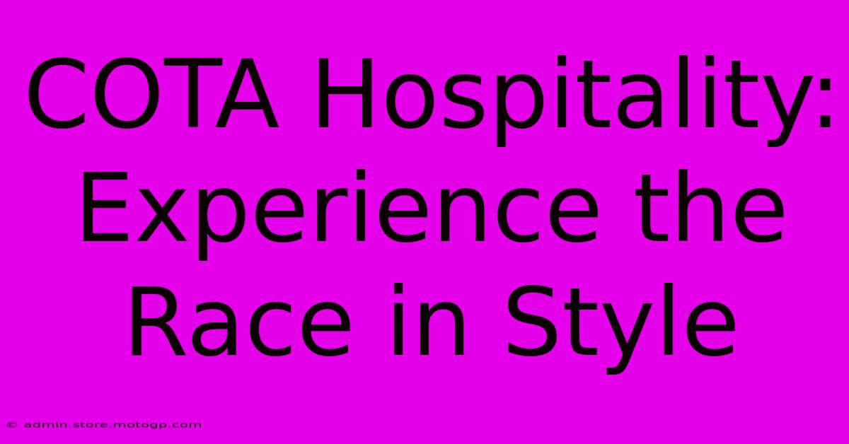 COTA Hospitality: Experience The Race In Style