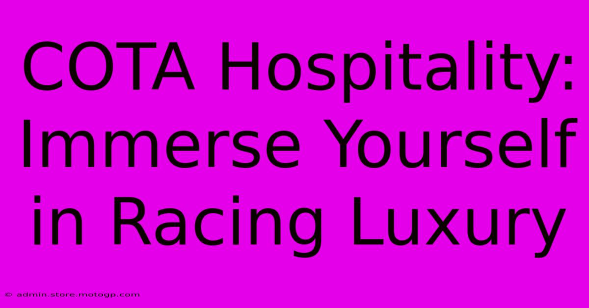 COTA Hospitality: Immerse Yourself In Racing Luxury