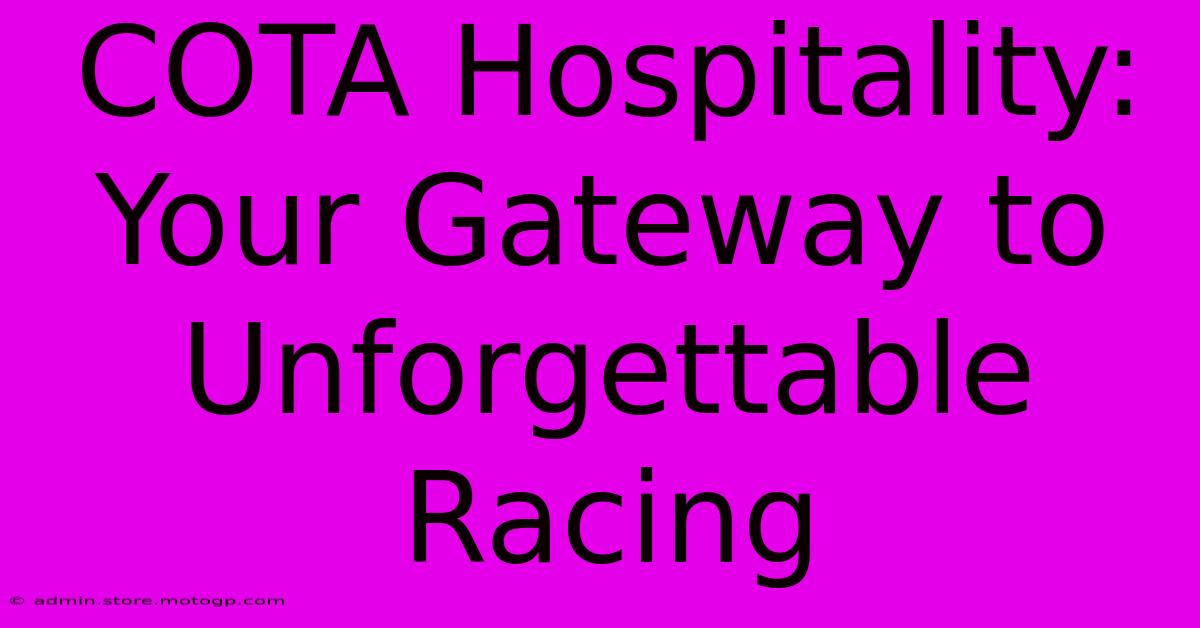 COTA Hospitality: Your Gateway To Unforgettable Racing